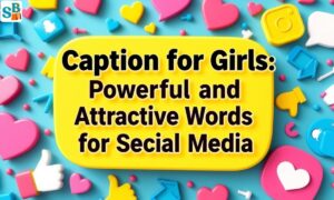Caption for Girls Powerful and Attractive Words for Social Media