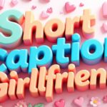Short Caption for Girlfriend Expressing Love with Sweet Words