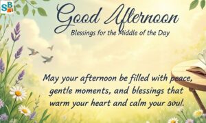 120+ Good Afternoon Blessings for the Middle of the Day